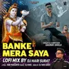 About Banke Mera Saya (Lofi) Song